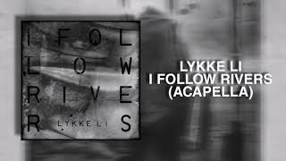 Lykke Li  I Follow Rivers Acapella [upl. by Anemolif616]