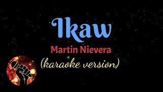 IKAW  MARTIN NIEVERA karaoke version [upl. by Cida184]