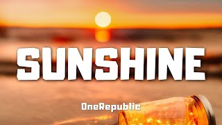 OneRepublic  Sunshine Lyrics [upl. by Dann]