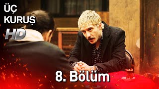 Üç Kuruş 8 Bölüm Full HD [upl. by Livvy]