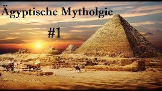 Ägyptische Mytholgie 1 Unordnung und Schöpfung [upl. by Thistle71]