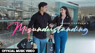 Misunderstanding  Official Music Video  Karan Chauhan [upl. by Ansela66]