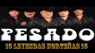 Mix de Leyendas Norteñas del Grupo Pesado 15 exitos Norteños [upl. by Aihsetan932]