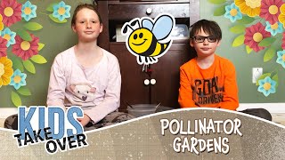 Pollinator Garden – Kids Takeover [upl. by Vigor]