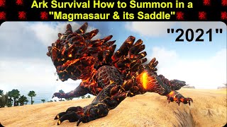 Ark Survival How to Summon in a quotMagmasaur amp its Saddlequot 2021 [upl. by Ettezoj]