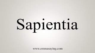 How To Say Sapientia [upl. by Iel]