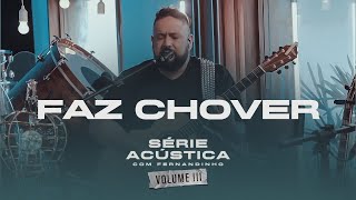 Faz Chover  Série Acústica Com Fernandinho Vol III [upl. by Nyrol]