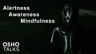 OSHO Alertness Awareness Mindfulness [upl. by Janerich]