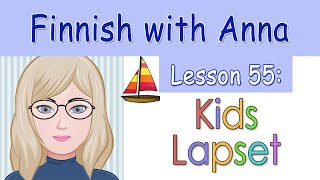 Learn Finnish Lesson 55 Kids  Lapset [upl. by Nisaj]