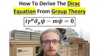 Deriving The Dirac Equation From Group Theory  Dirac Equation Derivation  Quantum Mechanics [upl. by Eivi]