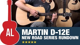 Martin D12E  Road Series Rundown New for 2019 [upl. by Gurolinick18]