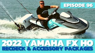 2022 Yamaha FX HO RecDeck amp JetFish Accessory Packages The Watercraft Journal EP 96 [upl. by Nelag]