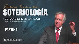 01  SOTERIOLOGÍA estudio de la Salvación  Pastor Samuel Pérez Millos [upl. by Taka163]