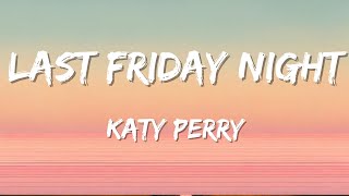 Last Friday Night  Katy Perry Lyrics [upl. by Koosis]