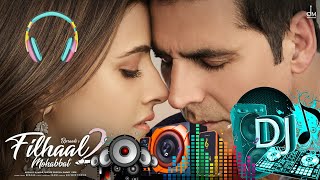 Filhaal 2 Song  Akshay Kumar New Song  B Praak  Original Song  DJ Rimix Song Filhaal2 2021 [upl. by Annawahs492]