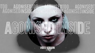 Agonised Too  Agonised Inside Video Version [upl. by Walls]