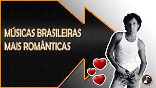 10 MÚSICAS BRASILEIRAS MAIS ROMÂNTICAS [upl. by Kimberli]