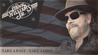 Hank Williams Jr  Take A Knee Take A Hike Audio Only [upl. by Nivek]