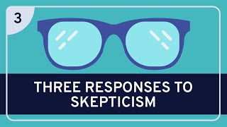 PHILOSOPHY  Epistemology Three Responses to Skepticism HD [upl. by Ogram]