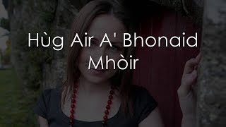 Hùg Air A Bhonaid Mhòir  LYRICS  Translation  Julie Fowlis [upl. by Yablon]