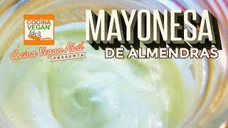 Mayonesa de almendras  Cocina Vegan Fácil [upl. by Abott]