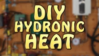 DIY Hydronic Heat Part 1 of 3 [upl. by Eerehs]