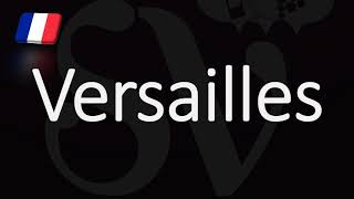 How to Pronounce Versailles French Pronunciation [upl. by Vinn]