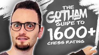 Gotham Chess Guide Part 4 1600  Outplaying the Opponent [upl. by Ronnie]