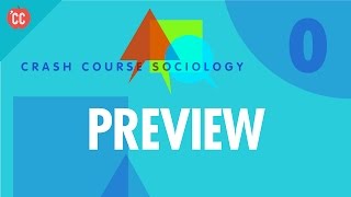 Crash Course Sociology Preview [upl. by Jolee991]