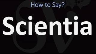 How to Pronounce Scientia CORRECTLY [upl. by Ecinna]