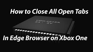 How to Close all tab in Edge Browser on Xbox One [upl. by Lulita]