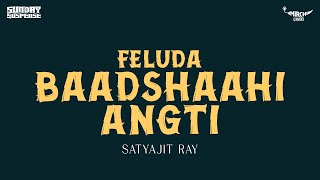 Sunday Suspense  Feluda  Baadshaahi Angti  Satyajit Ray  Mirchi 983 [upl. by Alage]