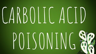 Toxicology Carbolic Acid Poisoning MADE EASY [upl. by Gaves504]